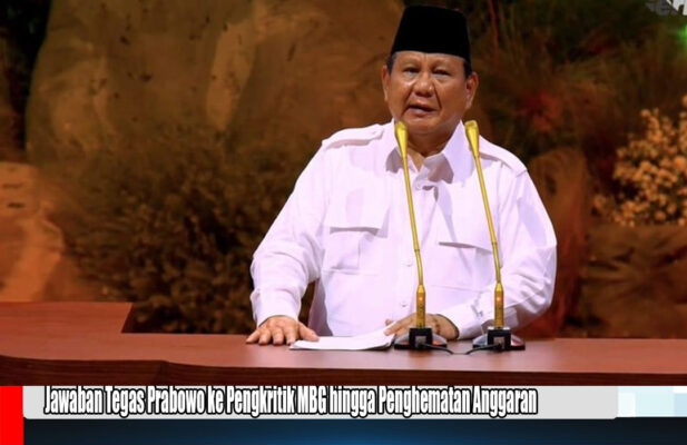 Jawaban Tegas Prabowo ke Pengkritik MBG hingga Penghematan Anggaran