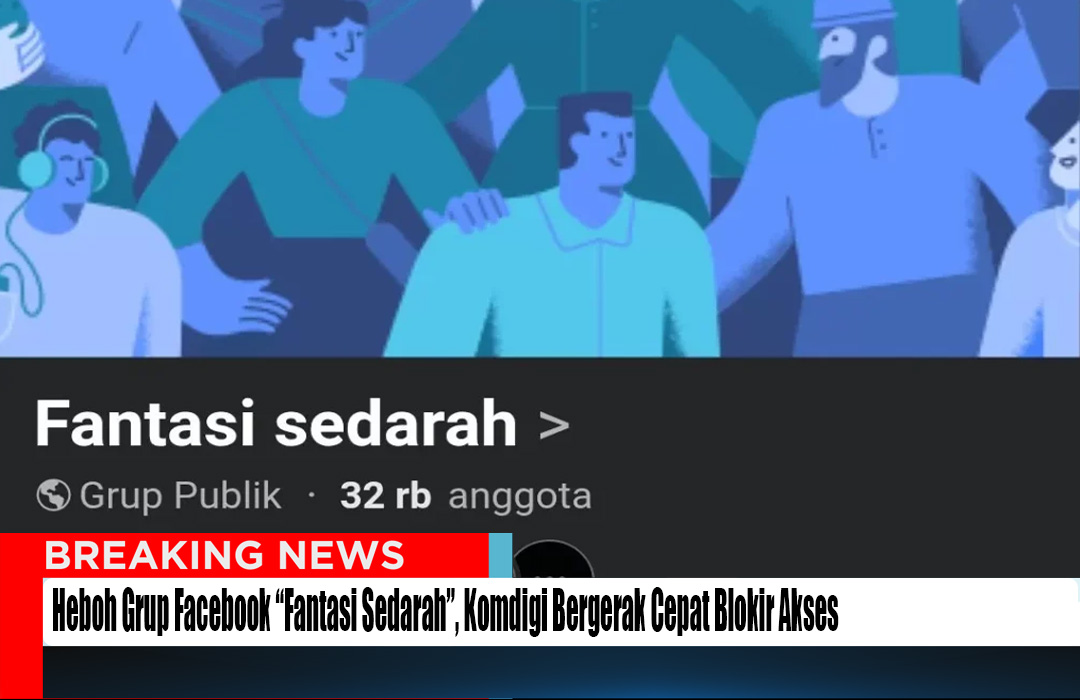 Heboh Grup Facebook “Fantasi Sedarah”, Komdigi Blokir Akses