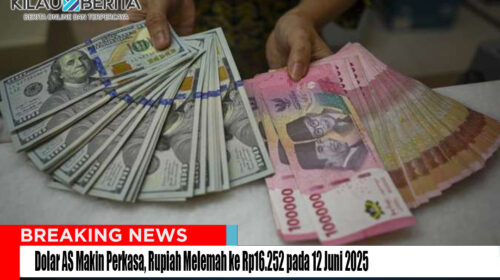 Dolar AS Makin Perkasa terhadap rupiah pada 12 Juni 2025