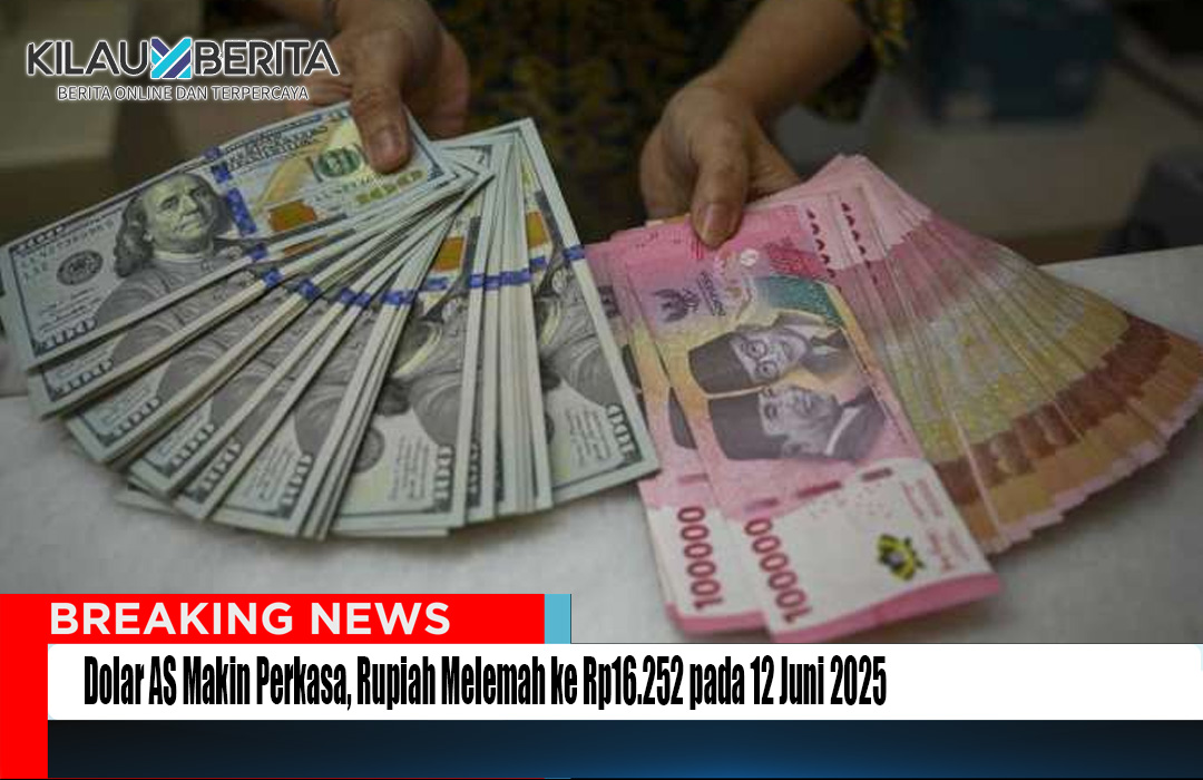Dolar AS Makin Perkasa terhadap rupiah pada 12 Juni 2025
