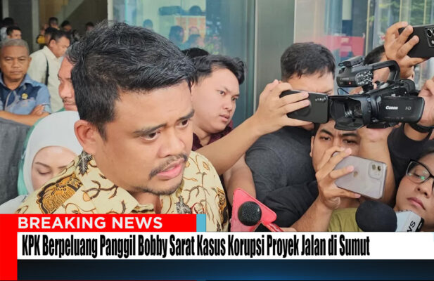 KPK Berpeluang Panggil Bobby Sarat Kasus Korupsi Proyek Jalan