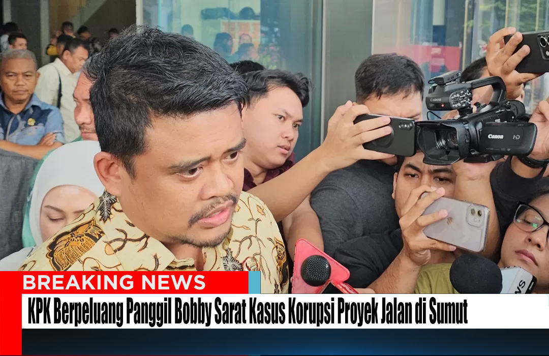 KPK Berpeluang Panggil Bobby Sarat Kasus Korupsi Proyek Jalan