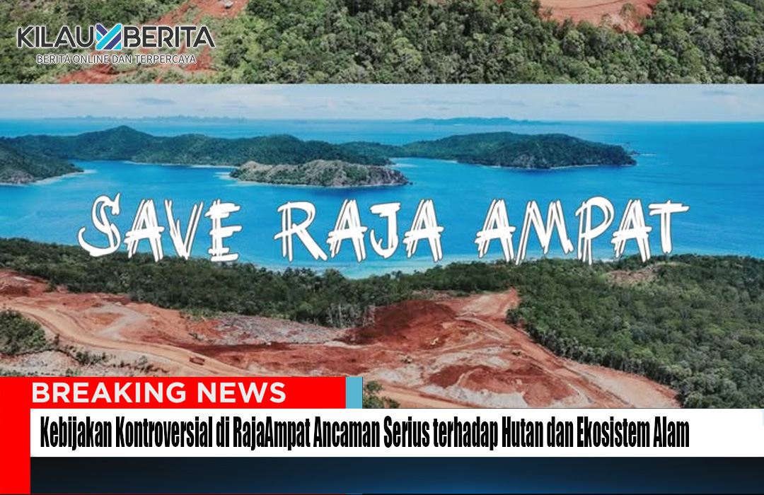 Kebijakan Kontroversial di RajaAmpat Ancam Hutan dan Alam