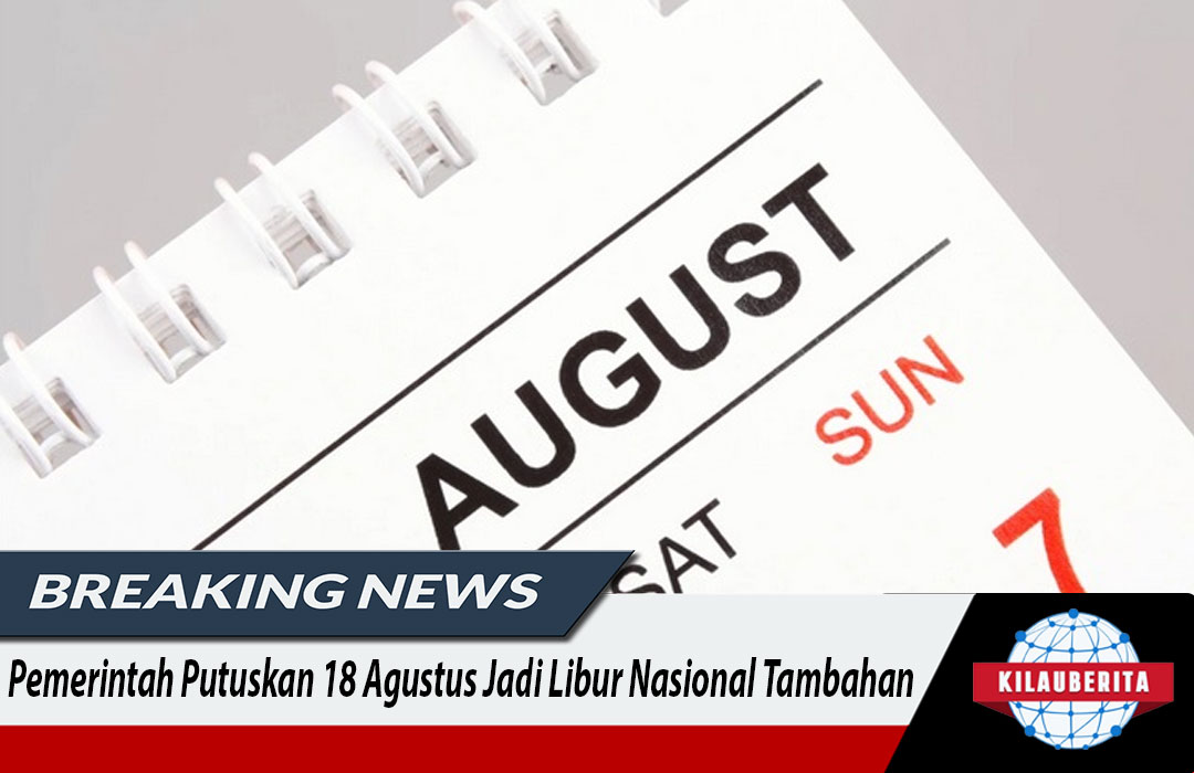 Pemerintah Putuskan 18 Agustus