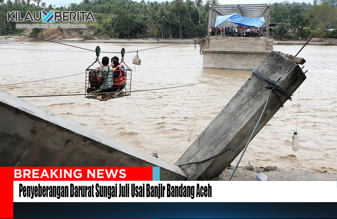 Penyeberangan Darurat Sungai Juli Usai Banjir Bandang Aceh